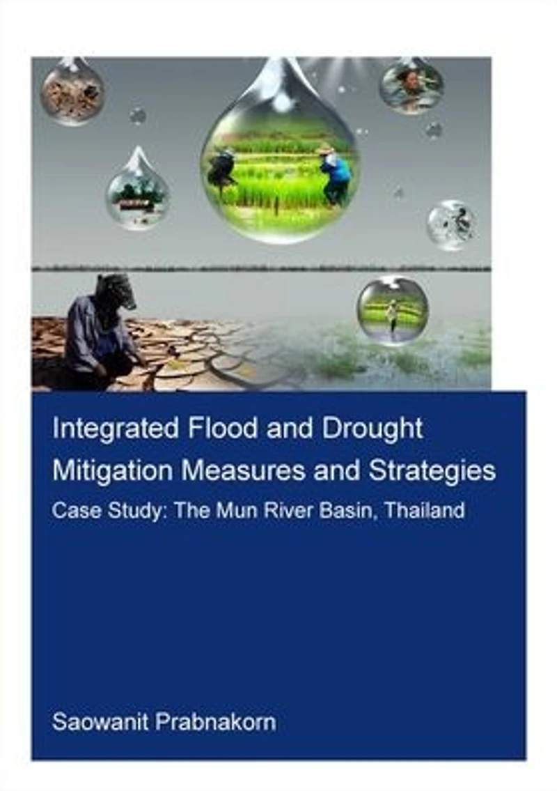 Integrated Flood and Drought Mitigation Mesures Strategies. Case Study: The Mun River Basin, Thailand