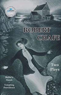 Robert Chafe: Two Plays