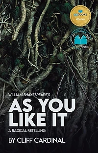 William Shakespeare's As You Like It, A Radical Retelling