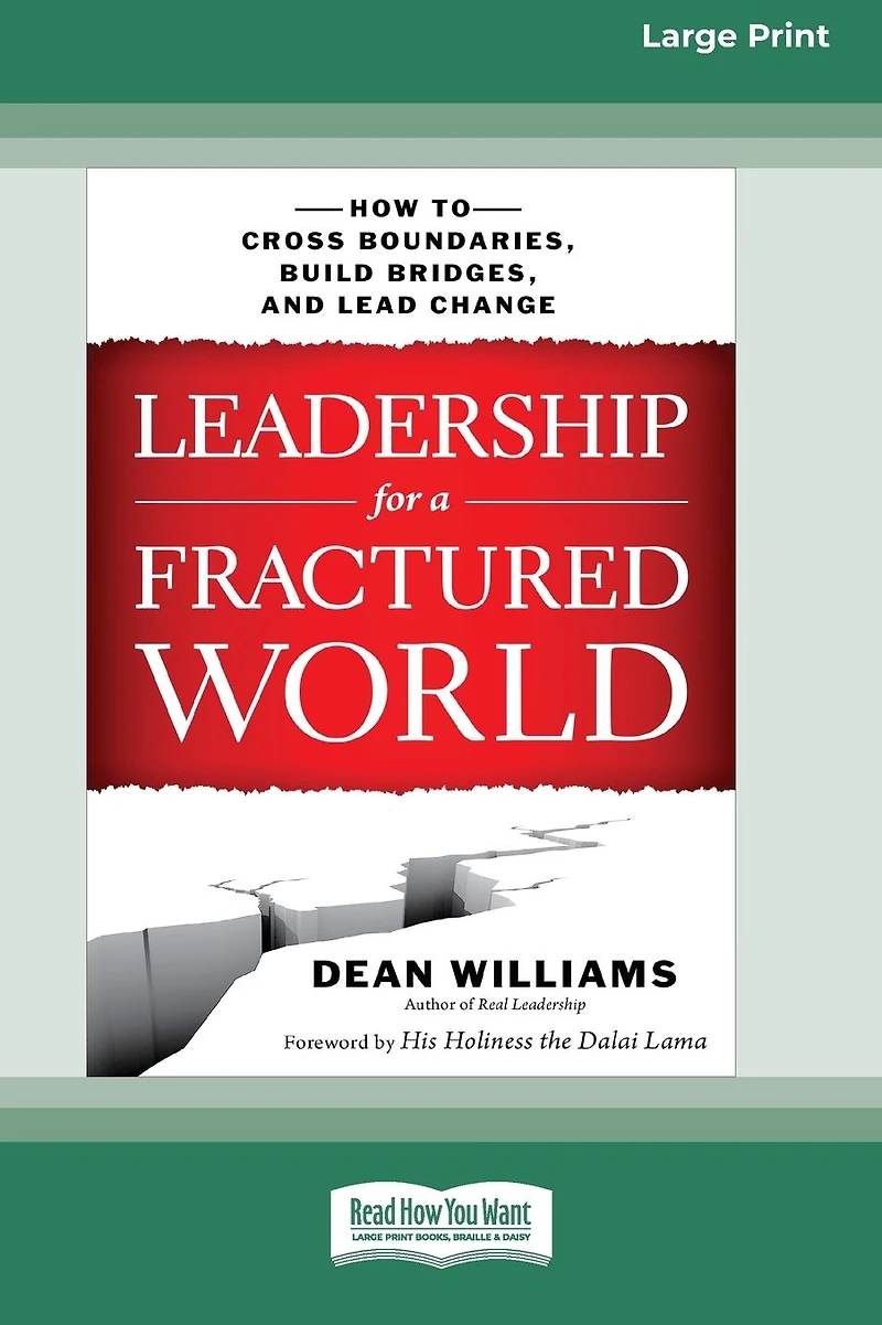 Leadership for a Fractured World: How to Cross Boundaries, Build Bridges, and Lead Change
