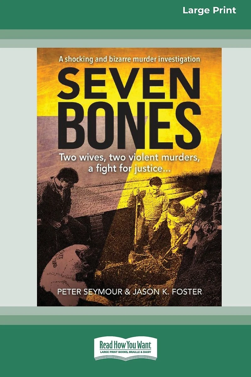 Seven Bones: Two Wives, Violent Murders, A Fight For Justice
