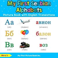My First Serbian Alphabets Picture Book with English Translations: Bilingual Early Learning & Easy Teaching Books for Kids