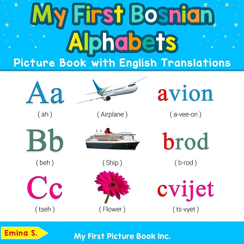 My First Bosnian Alphabets Picture Book with English Translations: Bilingual Early Learning & Easy Teaching Books for Kids