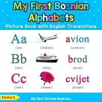 My First Bosnian Alphabets Picture Book with English Translations: Bilingual Early Learning & Easy Teaching Books for Kids