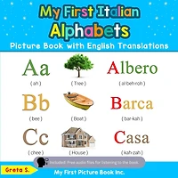 My First Italian Alphabets Picture Book with English Translations: Bilingual Early Learning & Easy Teaching Books for Kids