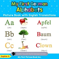 My First German Alphabets Picture Book with English Translations: Bilingual Early Learning & Easy Teaching Books for Kids