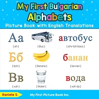 My First Bulgarian Alphabets Picture Book with English Translations: Bilingual Early Learning & Easy Teaching Books for Kids