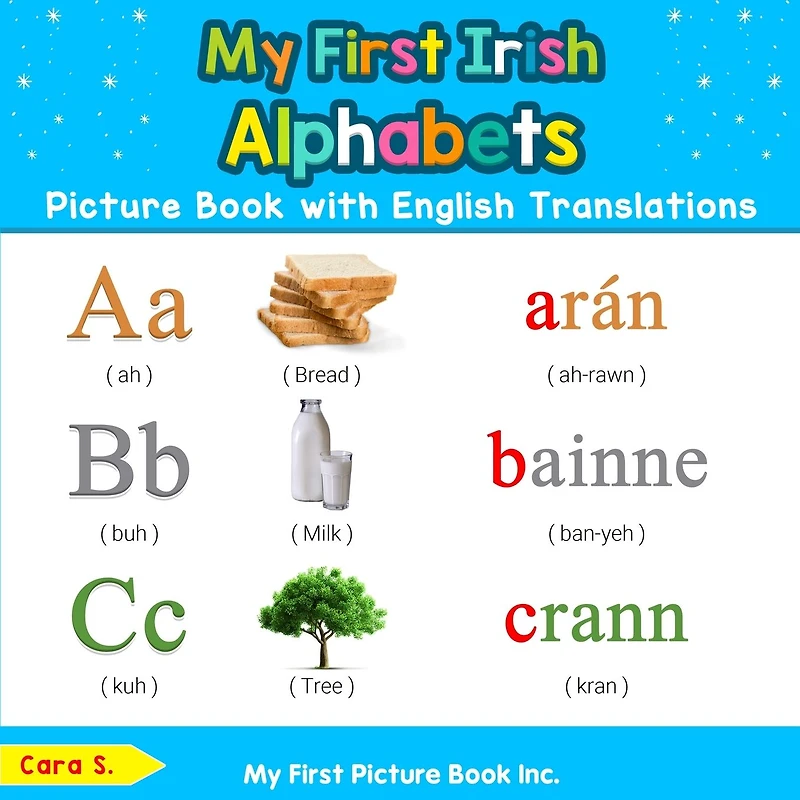My First Irish Alphabets Picture Book with English Translations: Bilingual Early Learning & Easy Teaching Books for Kids