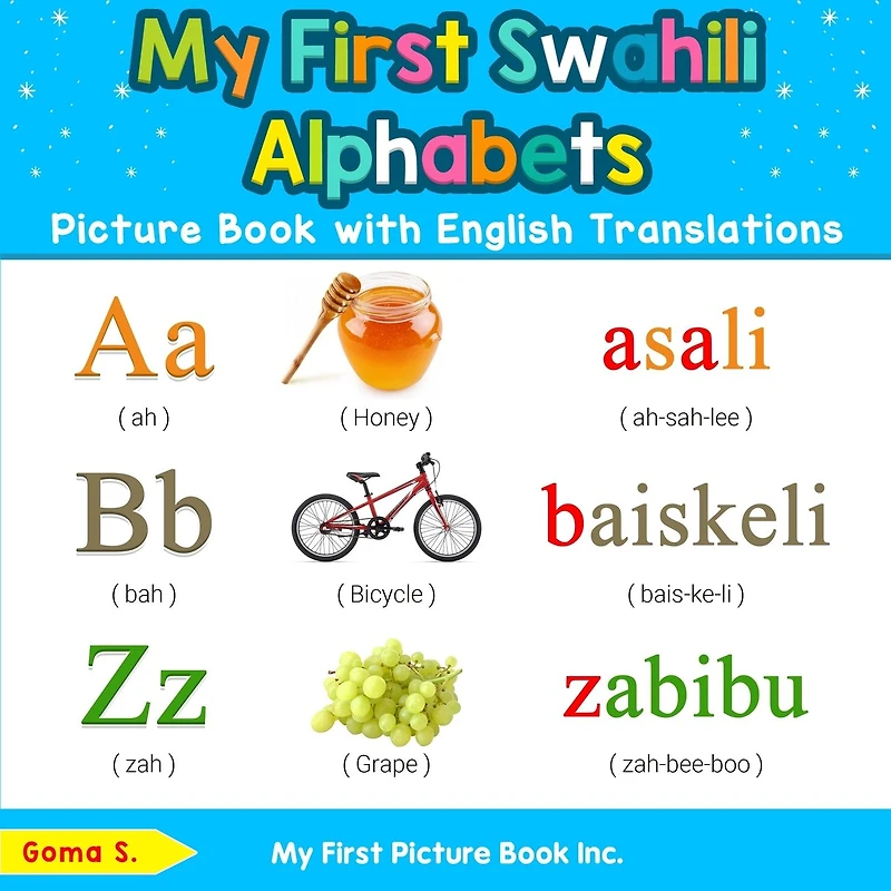 My First Swahili Alphabets Picture Book with English Translations: Bilingual Early Learning & Easy Teaching Books for Kids