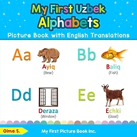 My First Uzbek Alphabets Picture Book with English Translations: Bilingual Early Learning & Easy Teaching Books for Kids