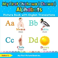 My First Chichewa ( Chewa ) Alphabets Picture Book with English Translations: Bilingual Early Learning & Easy Teaching Books for Kids