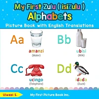 My First Zulu ( isiZulu ) Alphabets Picture Book with English Translations: Bilingual Early Learning & Easy Teaching Books for Kids