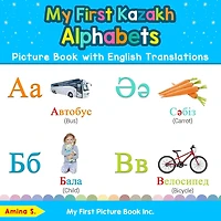 My First Kazakh Alphabets Picture Book with English Translations: Bilingual Early Learning & Easy Teaching Books for Kids