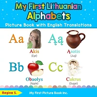 My First Lithuanian Alphabets Picture Book with English Translations: Bilingual Early Learning & Easy Teaching Books for Kids