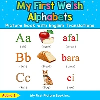 My First Welsh Alphabets Picture Book with English Translations: Bilingual Early Learning & Easy Teaching Books for Kids