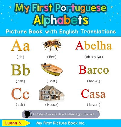 My First Portuguese Alphabets Picture Book with English Translations: Bilingual Early Learning & Easy Teaching Books for Kids