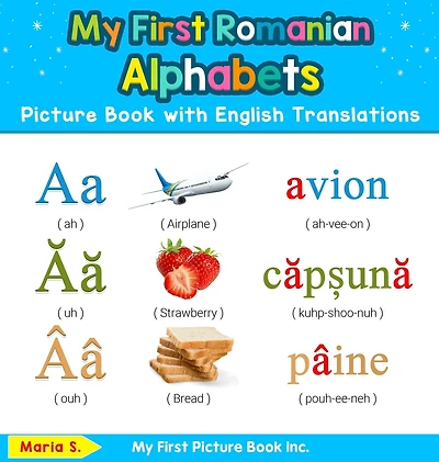 My First Romanian Alphabets Picture Book with English Translations: Bilingual Early Learning & Easy Teaching Books for Kids