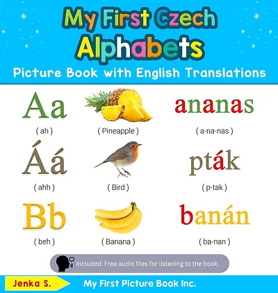 My First Czech Alphabets Picture Book with English Translations: Bilingual Early Learning & Easy Teaching Books for Kids