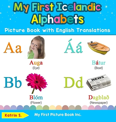 My First Icelandic Alphabets Picture Book with English Translations: Bilingual Early Learning & Easy Teaching Books for Kids