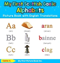 My First Scottish Gaelic Alphabets Picture Book with English Translations: Bilingual Early Learning & Easy Teaching Books for Kids