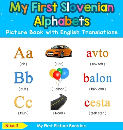My First Slovenian Alphabets Picture Book with English Translations: Bilingual Early Learning & Easy Teaching Books for Kids