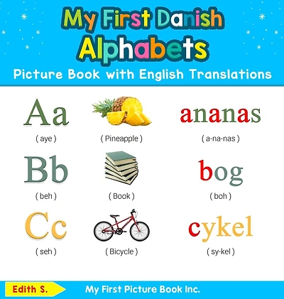 My First Danish Alphabets Picture Book with English Translations: Bilingual Early Learning & Easy Teaching Books for Kids