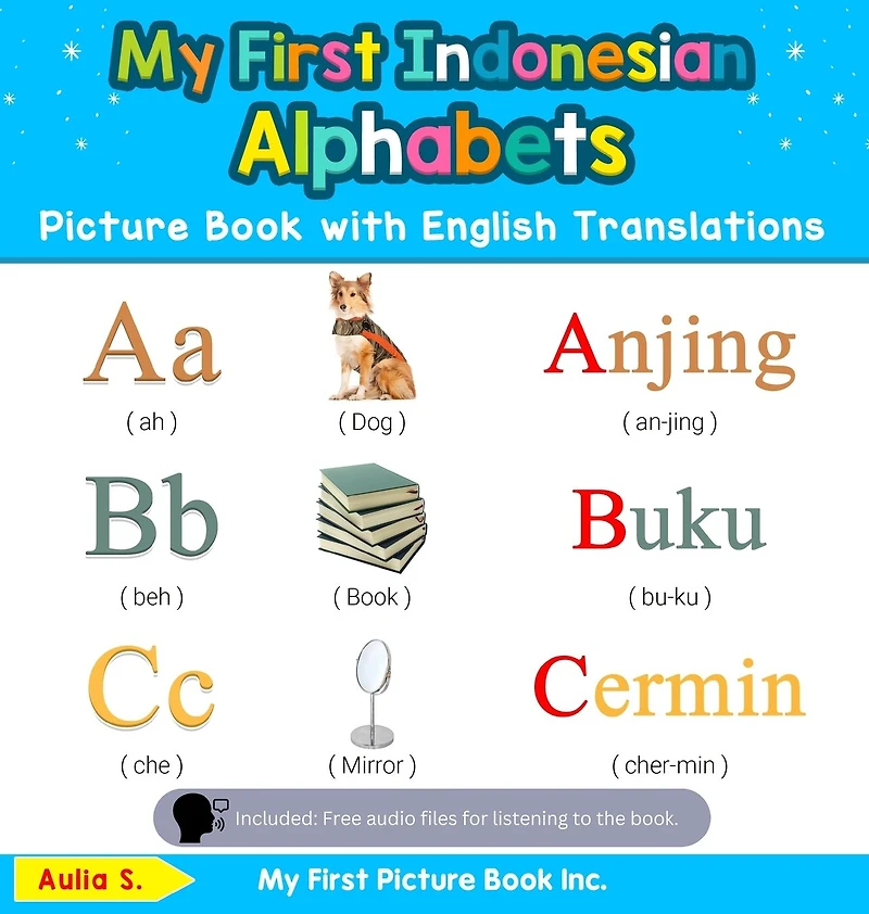 My First Indonesian Alphabets Picture Book with English Translations: Bilingual Early Learning & Easy Teaching Books for Kids