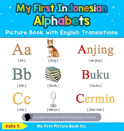 My First Indonesian Alphabets Picture Book with English Translations: Bilingual Early Learning & Easy Teaching Books for Kids