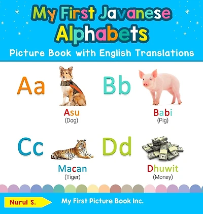 My First Javanese Alphabets Picture Book with English Translations: Bilingual Early Learning & Easy Teaching Books for Kids