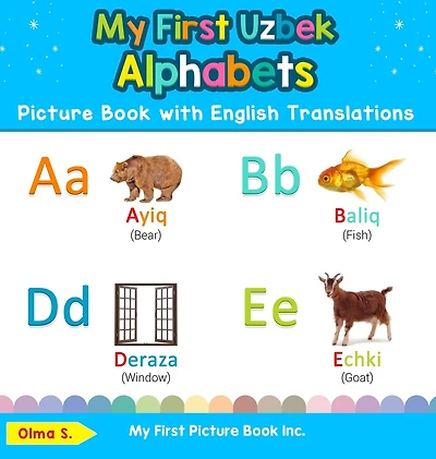 My First Uzbek Alphabets Picture Book with English Translations: Bilingual Early Learning & Easy Teaching Books for Kids