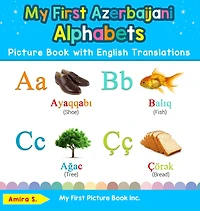 My First Azerbaijani Alphabets Picture Book with English Translations: Bilingual Early Learning & Easy Teaching Books for Kids