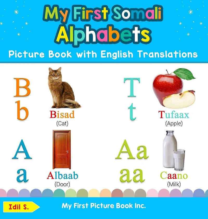 My First Somali Alphabets Picture Book with English Translations: Bilingual Early Learning & Easy Teaching Books for Kids