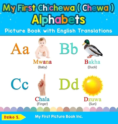 My First Chichewa ( Chewa ) Alphabets Picture Book with English Translations: Bilingual Early Learning & Easy Teaching Books for Kids