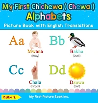 My First Chichewa ( Chewa ) Alphabets Picture Book with English Translations: Bilingual Early Learning & Easy Teaching Books for Kids