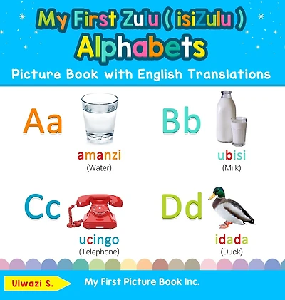 My First Zulu ( isiZulu ) Alphabets Picture Book with English Translations: Bilingual Early Learning & Easy Teaching Books for Kids