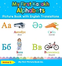 My First Kazakh Alphabets Picture Book with English Translations: Bilingual Early Learning & Easy Teaching Books for Kids