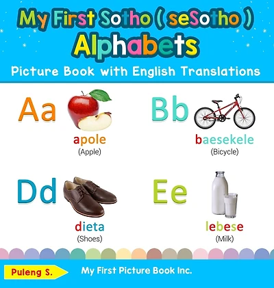 My First Sotho ( seSotho ) Alphabets Picture Book with English Translations: Bilingual Early Learning & Easy Teaching Books for Kids