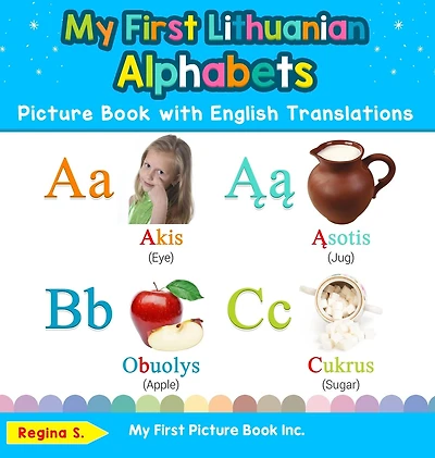 My First Lithuanian Alphabets Picture Book with English Translations: Bilingual Early Learning & Easy Teaching Books for Kids