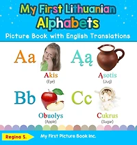 My First Lithuanian Alphabets Picture Book with English Translations: Bilingual Early Learning & Easy Teaching Books for Kids