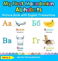 My First Macedonian Alphabets Picture Book with English Translations: Bilingual Early Learning & Easy Teaching Books for Kids