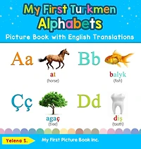 My First Turkmen Alphabets Picture Book with English Translations: Bilingual Early Learning & Easy Teaching Books for Kids
