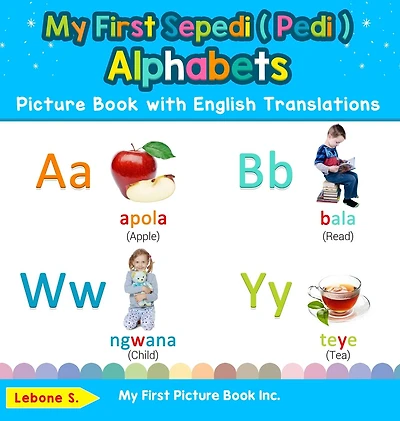My First Sepedi ( Pedi ) Alphabets Picture Book with English Translations: Bilingual Early Learning & Easy Teaching Books for Kids