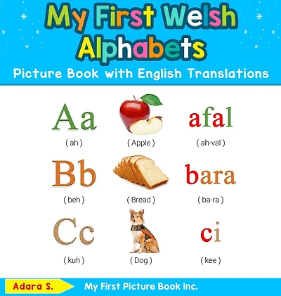 My First Welsh Alphabets Picture Book with English Translations: Bilingual Early Learning & Easy Teaching Books for Kids