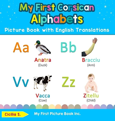 My First Corsican Alphabets Picture Book with English Translations: Bilingual Early Learning & Easy Teaching Books for Kids