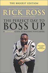 The Perfect Day to Boss Up: A Hustler's Guide Building Your Empire