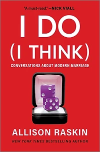 I Do (I Think): Conversations About Modern Marriage