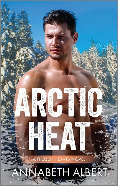 Arctic Heat: A Forced Proximity MM Romance