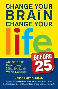 Change Your Brain, Life (Before 25): Developing Mind for Real World Success