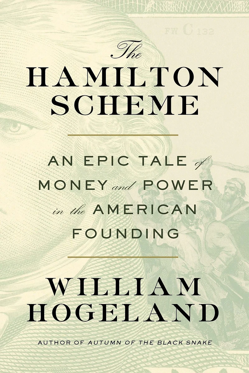 the Hamilton Scheme: An Epic Tale of Money and Power American Founding