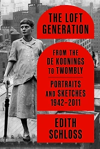 the Loft Generation: From de Koonings to Twombly